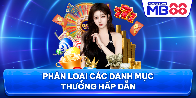 Phân loại các danh mục thưởng hấp dẫn